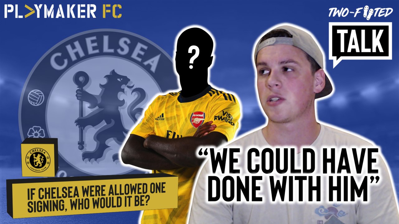 Two-Footed Talk | Revealed: The one Arsenal signing Chelsea wish they had made