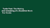 Turtle Feet: The Making and Unmaking of a Buddhist Monk  For Kindle