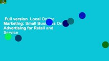 Full version  Local Online Marketing: Small Business Online Advertising for Retail and Service