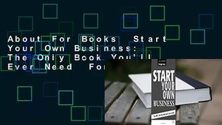 About For Books  Start Your Own Business: The Only Book You'll Ever Need  For Kindle