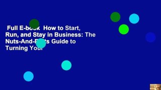 Full E-book  How to Start, Run, and Stay in Business: The Nuts-And-Bolts Guide to Turning Your