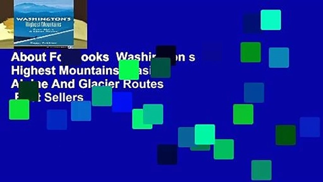 About For Books  Washington s Highest Mountains: Basic Alpine And Glacier Routes  Best Sellers