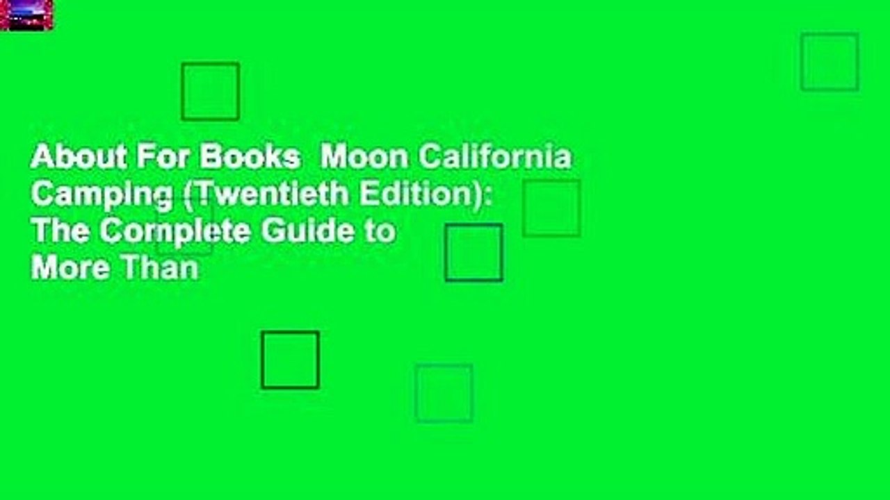 About For Books  Moon California Camping (Twentieth Edition): The Complete Guide to More Than