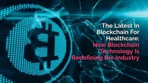 How Blockchain Technology Is Redefining the Healthcare Industry