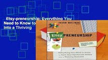 Etsy-preneurship: Everything You Need to Know to Turn Your Handmade Hobby into a Thriving