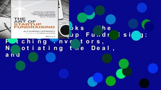About For Books The Art of Startup Fundraising: Pitching Investors, Negotiating the Deal, and