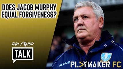 Two-Footed Talk | Has the gift of Jacob Murphy prompted Sheff Wed fans to forgive Steve Bruce?