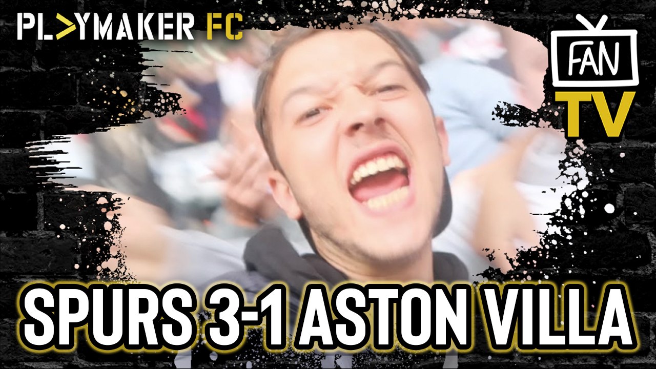 Fan TV | Tottenham Hotspur 3-1 Aston Villa: Story of the Match