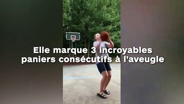 Elle marque 3 incroyables paniers consécutifs à l'aveugle !