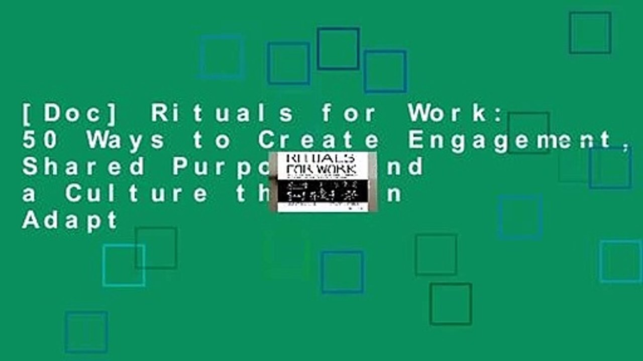[Doc] Rituals for Work: 50 Ways to Create Engagement, Shared Purpose, and a Culture that Can Adapt