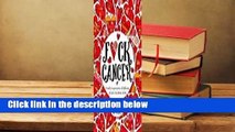 About For Books  F*ck Cancer: A Totally Inappropriate Self-Affirming Adult Coloring Book Complete
