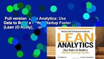 Full version  Lean Analytics: Use Data to Build a Better Startup Faster (Lean (O Reilly))  For