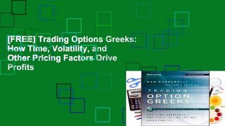 [FREE] Trading Options Greeks: How Time, Volatility, and Other Pricing Factors Drive Profits