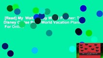 [Read] My  Walt Disney World Planner: Trip Disney Cruise Book World Vacation Planner  For Online