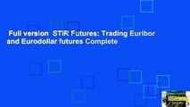 Full version  STIR Futures: Trading Euribor and Eurodollar futures Complete