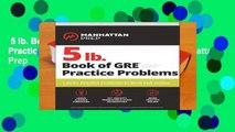5 lb. Book of GRE Practice Problems: 1,800  Practice Problems in Book and Online (Manhattan Prep