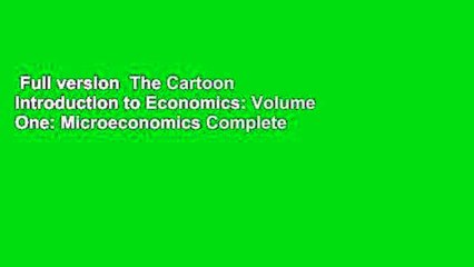 Full version  The Cartoon Introduction to Economics: Volume One: Microeconomics Complete