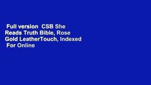 Full version  CSB She Reads Truth Bible, Rose Gold LeatherTouch, Indexed  For Online