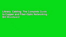 Library  Cabling: The Complete Guide to Copper and Fiber-Optic Networking - Bill Woodward