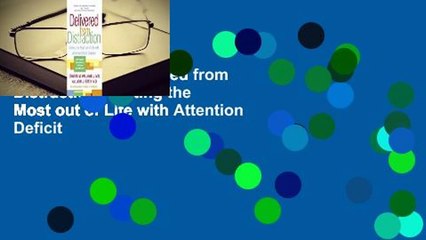 Full version  Delivered from Distraction: Getting the Most out of Life with Attention Deficit