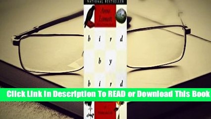 Bird by Bird: Some Instructions on Writing and Life