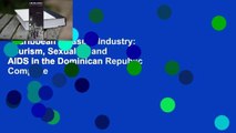 Caribbean Pleasure Industry: Tourism, Sexuality, and AIDS in the Dominican Republic Complete