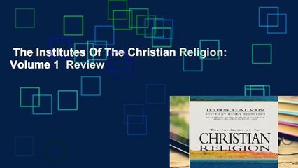 The Institutes Of The Christian Religion: Volume 1  Review