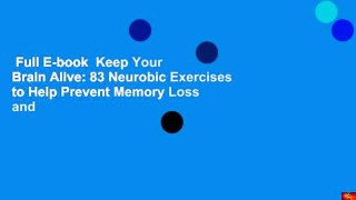 Full E-book  Keep Your Brain Alive: 83 Neurobic Exercises to Help Prevent Memory Loss and