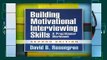 Building Motivational Interviewing Skills: A Practitioner Workbook (Applications of Motivational