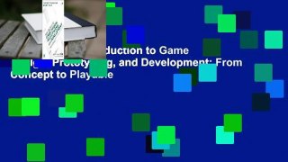 Full version  Introduction to Game Design, Prototyping, and Development: From Concept to Playable