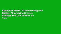 About For Books  Experimenting with Babies: 50 Amazing Science Projects You Can Perform on Your