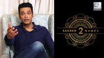 Sacred Games 2: Samir Kochhar Talks About Script, Mystery And Fun On Set