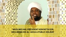 Muslims hail president Kenyatta for declaring Eid al-Adha a public holiday