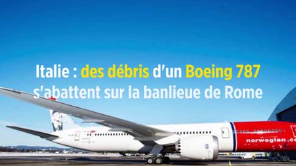 Italie : des débris d'un Boeing 787 s'abattent sur la banlieue de Rome