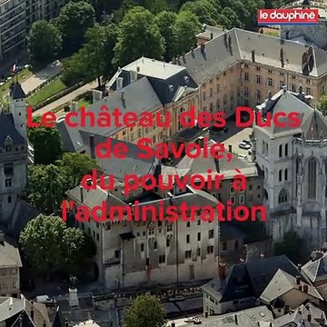 Le château des Ducs de Savoie, du pouvoir à l'administration