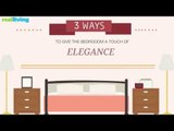 3 Ways to Give the Bedroom a Touch of Elegance