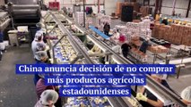 China anuncia decisión de no comprar más productos agrícolas estadounidenses