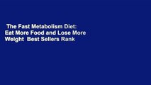 The Fast Metabolism Diet: Eat More Food and Lose More Weight  Best Sellers Rank : #5