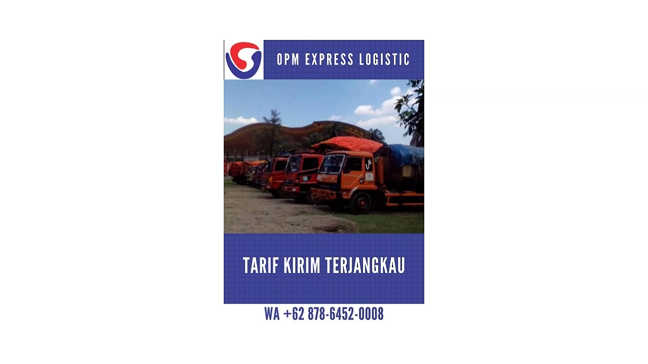 TARIF KIRIM TERJANGKAU, WA +62 878-6452-0008, OPM Logistic