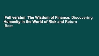 Full version  The Wisdom of Finance: Discovering Humanity in the World of Risk and Return  Best
