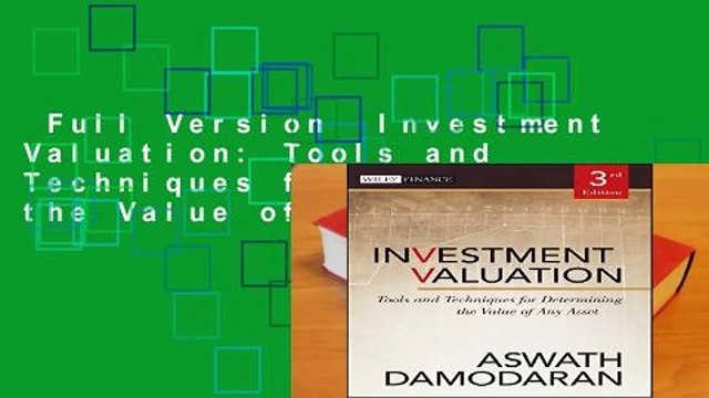 Full Version Investment Valuation: Tools and Techniques for Determining the Value of Any Asset