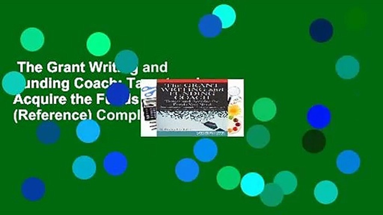 The Grant Writing and Funding Coach: Target and Acquire the Funds You Need (Reference) Complete