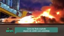 Carro da Tesla explode depois de colidir com caminhão