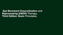 Eye Movement Desensitization and Reprocessing (EMDR) Therapy, Third Edition: Basic Principles,