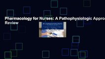 Pharmacology for Nurses: A Pathophysiologic Approach  Review