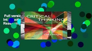 Full version  Critical Thinking: An Introduction to Analytical Reading and Reasoning Complete