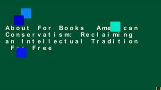 About For Books  American Conservatism: Reclaiming an Intellectual Tradition  For Free