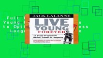 Full E-book  Live Young Forever: 12 Steps to Optimum Heath, Fitness   Longevity  For Online