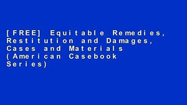 [FREE] Equitable Remedies, Restitution and Damages, Cases and Materials (American Casebook Series)