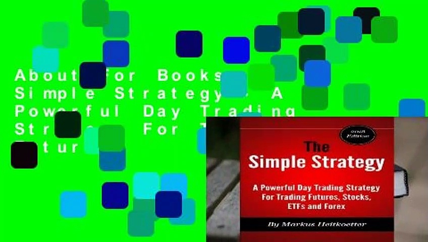 About For Books  The Simple Strategy – A Powerful Day Trading Strategy For Trading Futures,